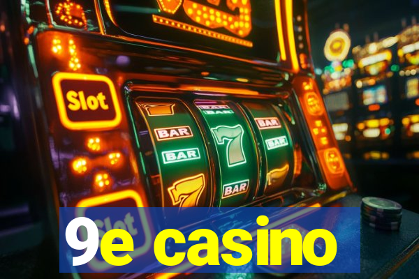 9e casino